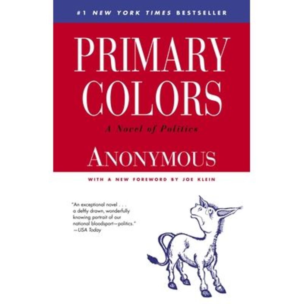 Primary Colors: A Novel of Politics -- Anonymous